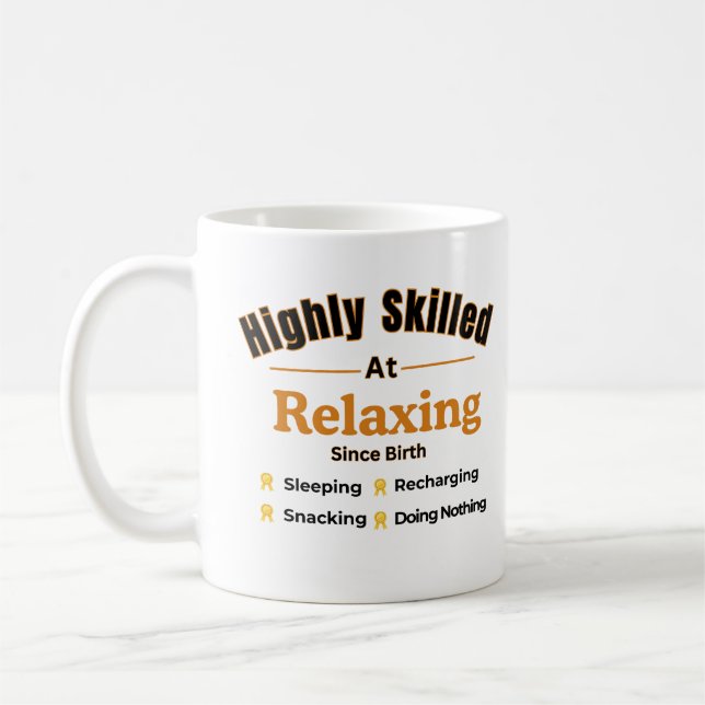 Highly Skilled at Relaxing Funny Relaxation Quote Coffee Mug (Left)