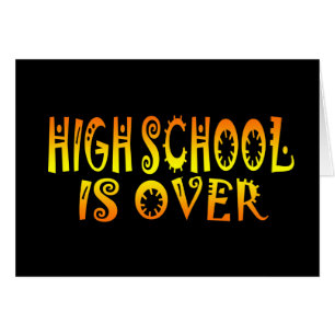 Highschool Is Over