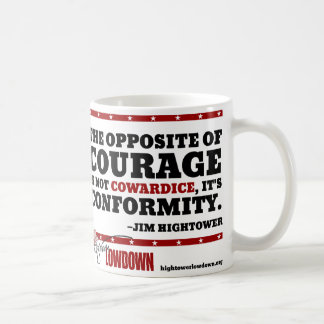Hightower Lowdown: The opposite of courage (Mug) Coffee Mug