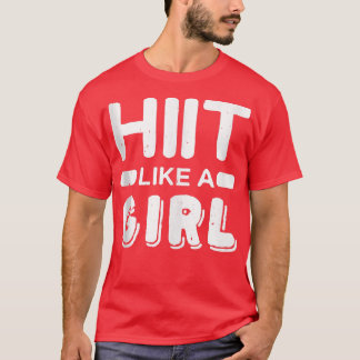 Hiit Like A Girl l Tabata Fitness Workout Gym T-Shirt