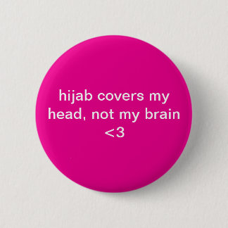 Hijab Covers My Head, Not My Brain – Empowering 2 Inch Round Button