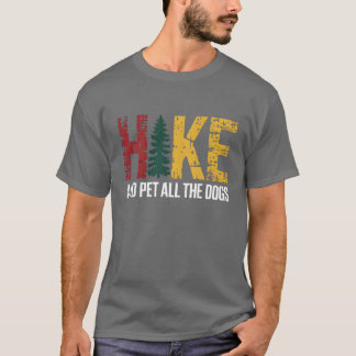 Hike And Pet Allhe Dogs Hiking Dog Lovers funny re T-Shirt