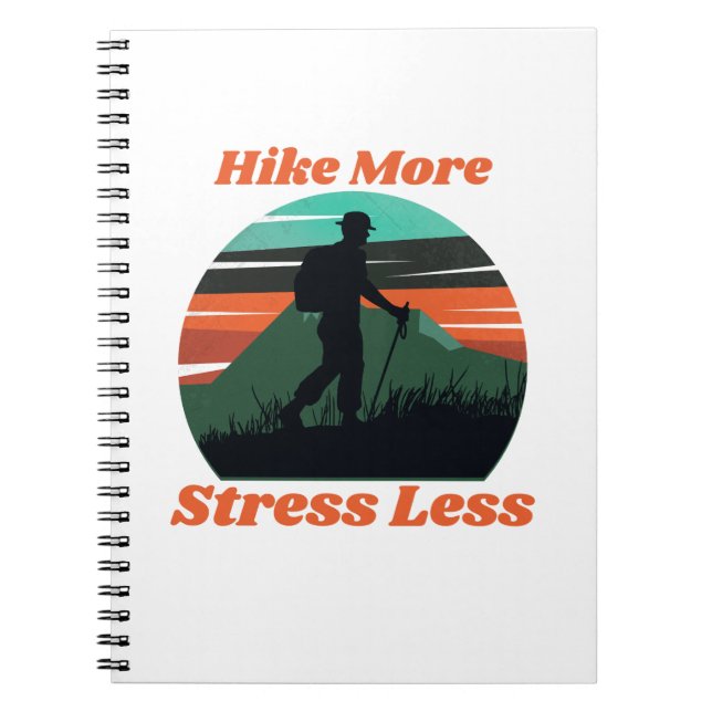 Hike More, Stress Less Spiral Notebook (Front)