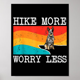 Hike more worry less australian cattle dog graphic poster