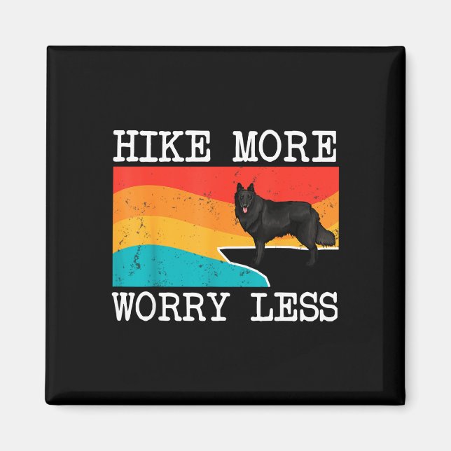Hike more worry less belgian sheepdog graphic magnet (Front)