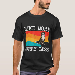 Hike more worry less bernese mountain dog graphic T-Shirt