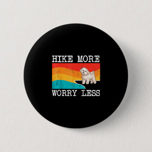 Hike more worry less bichons frise graphic hiking 2 inch round button