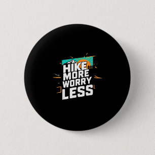 Hike more worry less funny cool motivational 2 inch round button