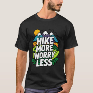 Hike more worry less funny cool motivational T-Shirt
