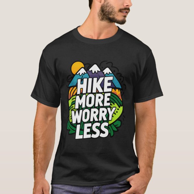 Hike more worry less funny cool motivational T-Shirt (Front)