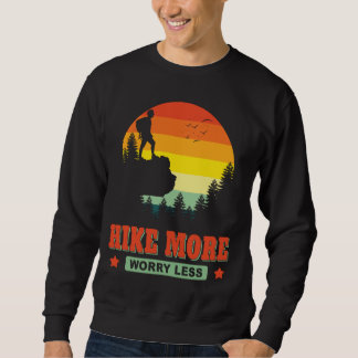Hike More Worry Less Hike Hiker Adventure Outside Sweatshirt