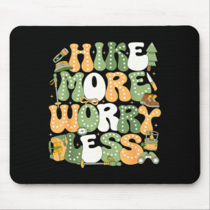 Hike more worry less hiking lover mouse pad