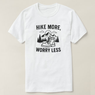 Hike More Worry Less Hiking T-Shirt