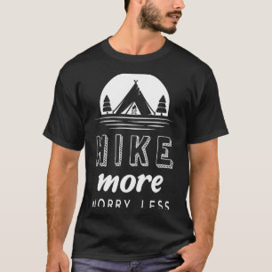 Hike more worry less T-Shirt