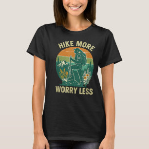 Hike more worry less; women ladies girls funny T-Shirt