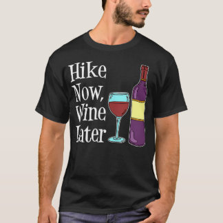 Hike Now Wine Later T-Shirt