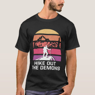 Hike Out the Demons Motivational Quote Hiking Insp T-Shirt