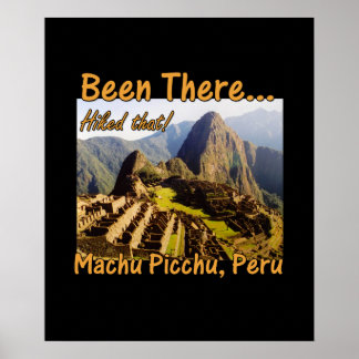 Hiked the Inca Trail - Machu Picchu Poster