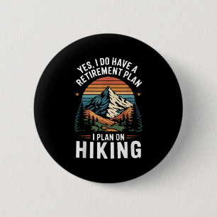 Hiker Funny Retirement Plan - Plan On Hiking 2 Inch Round Button