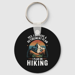 Hiker Funny Retirement Plan - Plan On Hiking Keychain