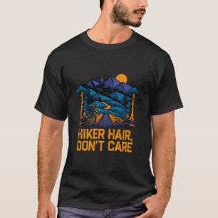 Hiker Hair Dont Care  Hiking Humour Trail Girlfrie T-Shirt