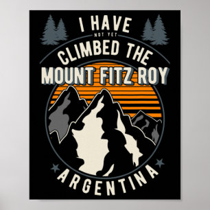 Hiker Have Not Climbed - Climber Hiking Mount Fitz Poster