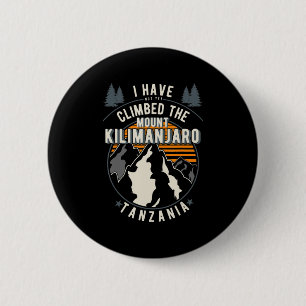 Hiker Have Not Climbed Climber Hiking Mount Kilim 2 Inch Round Button