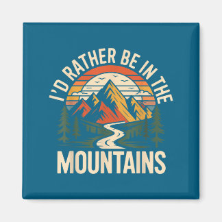 Hiker Hiking Retro Vintage I'd Rather Be In The Mo Magnet