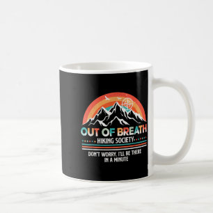 Hiker Out of Breath Hiking Society Men Women Coffee Mug