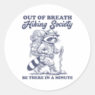Hiker Out Of Breath Hiking Society Men Women Racco Classic Round Sticker