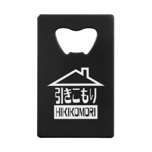 Hikikomori 引きこもり Japanese Recluse Credit Card Bottle Opener