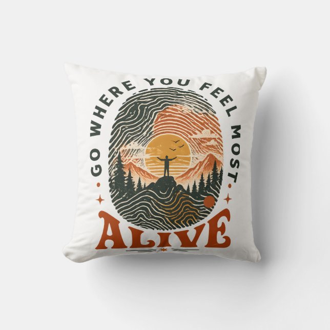 Hiking Adventure Gift Where You Feel Alive Throw Pillow (Front)