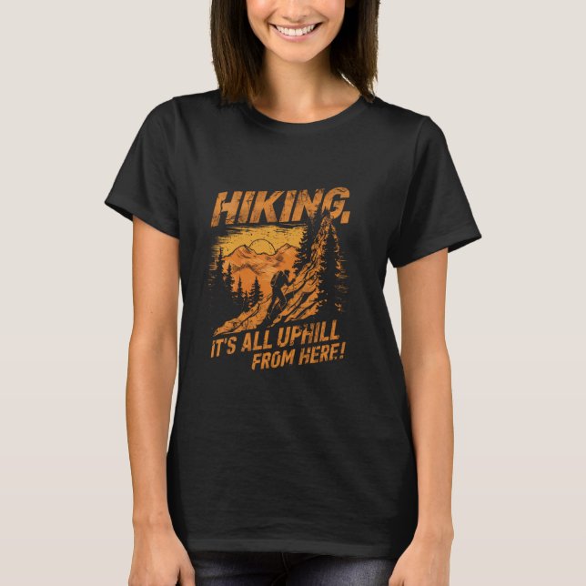 Hiking Adventure Motivational Outdoors Quote T-Shirt (Front)