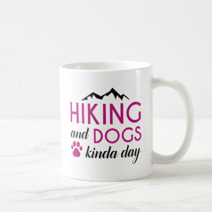 Hiking And Dogs Kinda Day Coffee Mug