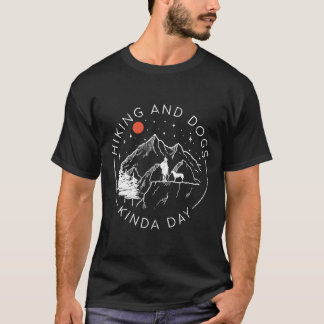 Hiking And Dogs Kinda Day Outdoor Lover And Dog Ow T-Shirt