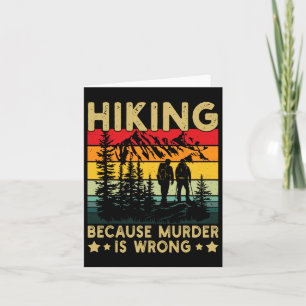 Hiking Because Murder Is Wrong Vintage Funny Outdo Card