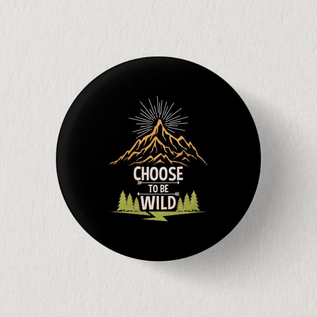Hiking Choose To Be Wild 1 Inch Round Button (Front)