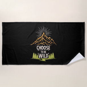 Hiking Choose To Be Wild Beach Towel