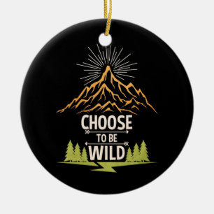 Hiking Choose To Be Wild Ceramic Ornament