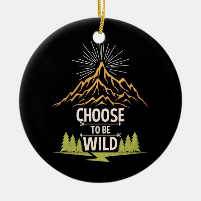 Hiking Choose To Be Wild Ceramic Ornament (Front)