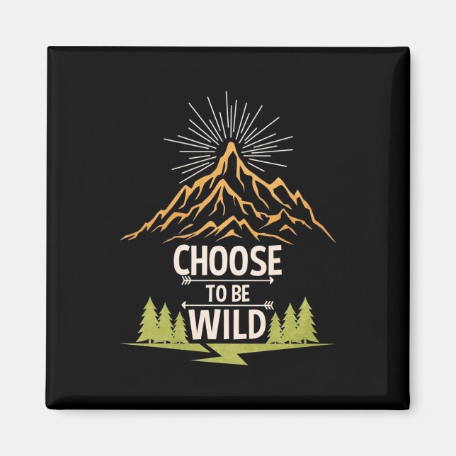 Hiking Choose To Be Wild Magnet (Front)