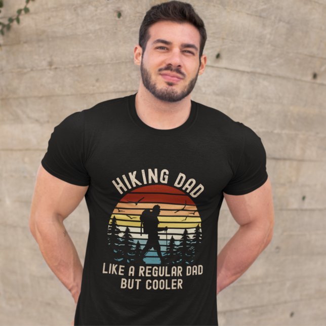 Hiking Dad Like a Regular Dad But Cooler T-Shirt (Creator Uploaded)