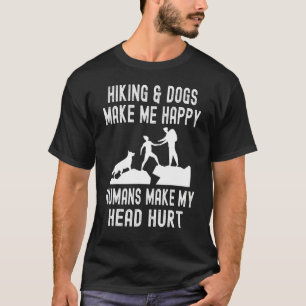 Hiking & Dogs Make Me Happy Humans Make My head Hu T-Shirt