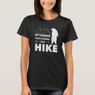 Hiking favorite place where hike hiker & trekking T-Shirt