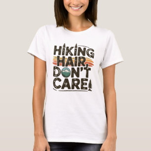 Hiking Hair Don't Care Funny Outdoor Adventure T-Shirt