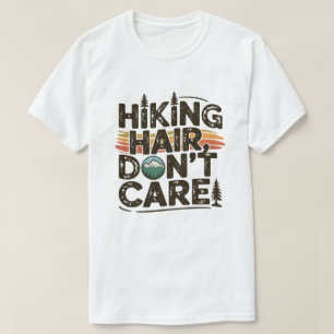 Hiking Hair Don't Care Funny Outdoor Adventure T-Shirt