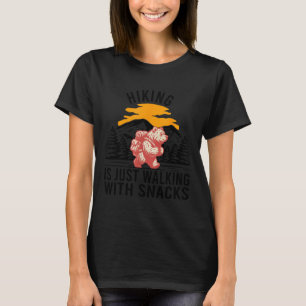 Hiking Is Just Walking With Snacks Funny Bear Hiki T-Shirt