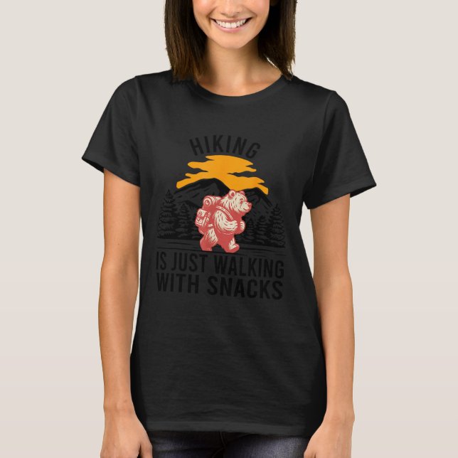 Hiking Is Just Walking With Snacks Funny Bear Hiki T-Shirt (Front)