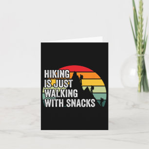 Hiking Is Just Walking With Snacks Hiking Lover Fu Card