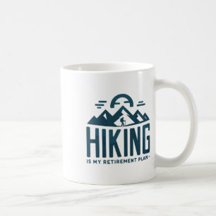 Hiking Is My Retirement Plan Camping Funny Hiker R Coffee Mug